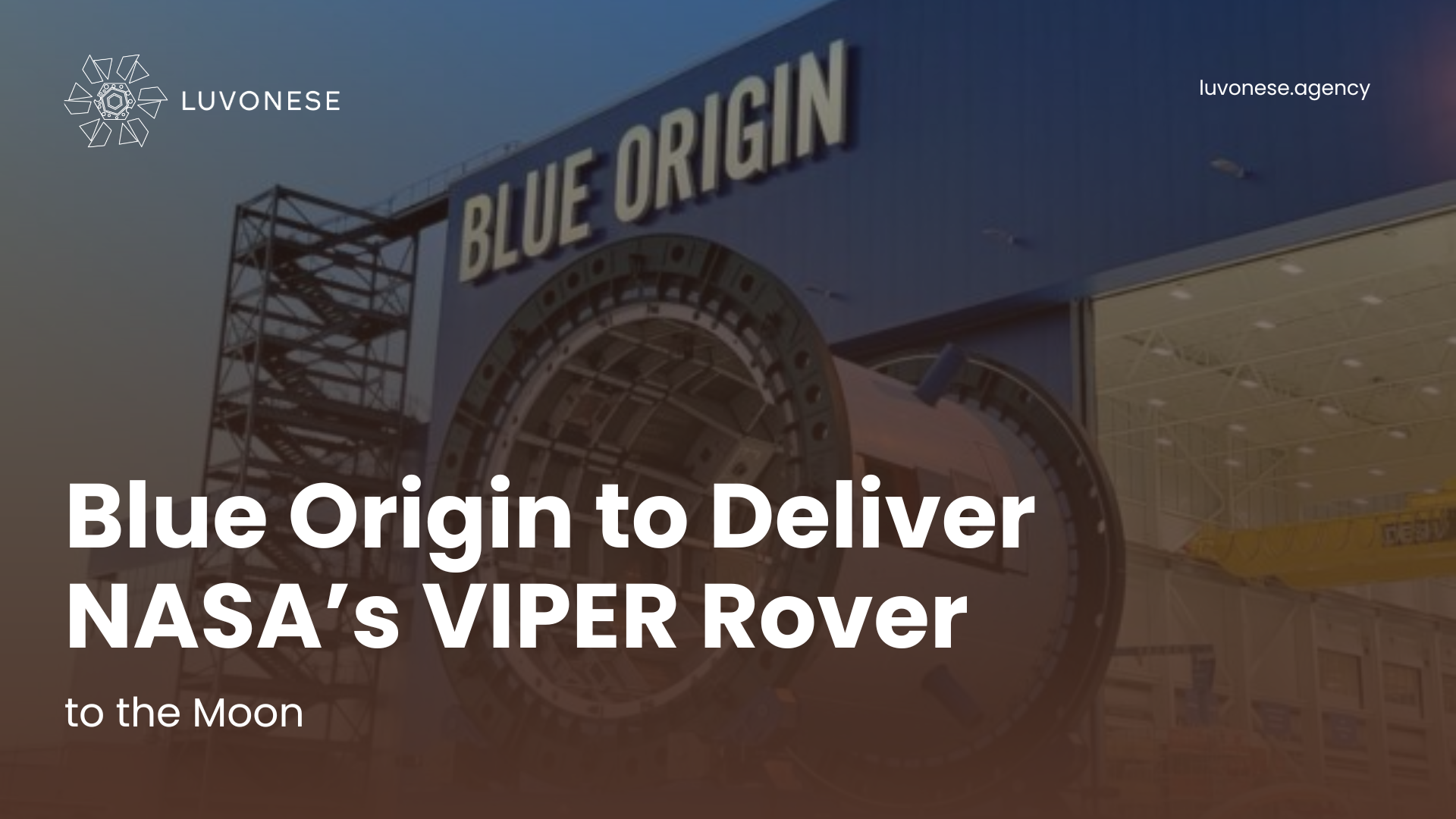 Blue Origin to Deliver NASA’s VIPER Rover to the Moon - Luvonese Agency