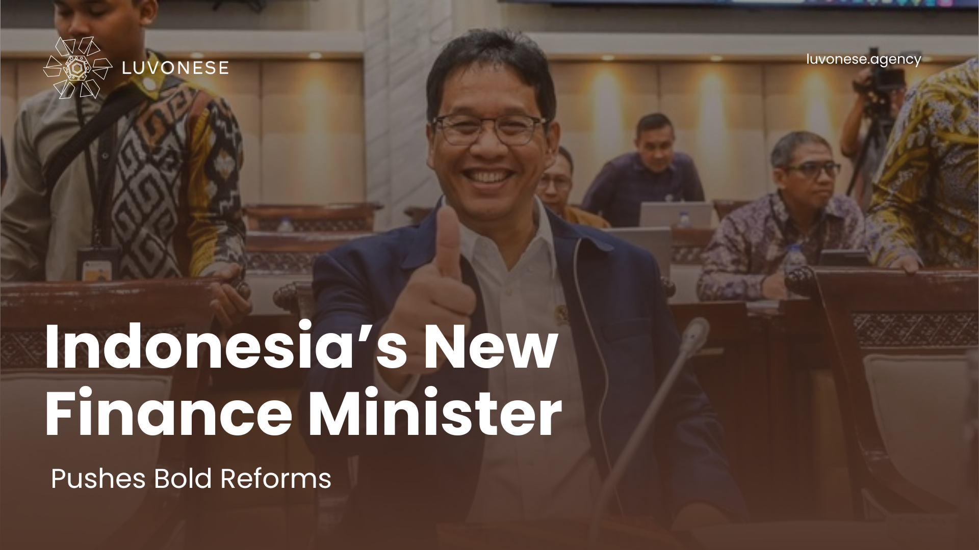 Indonesia New Finance Minister Pushes Bold Reforms - Luvonese Agency