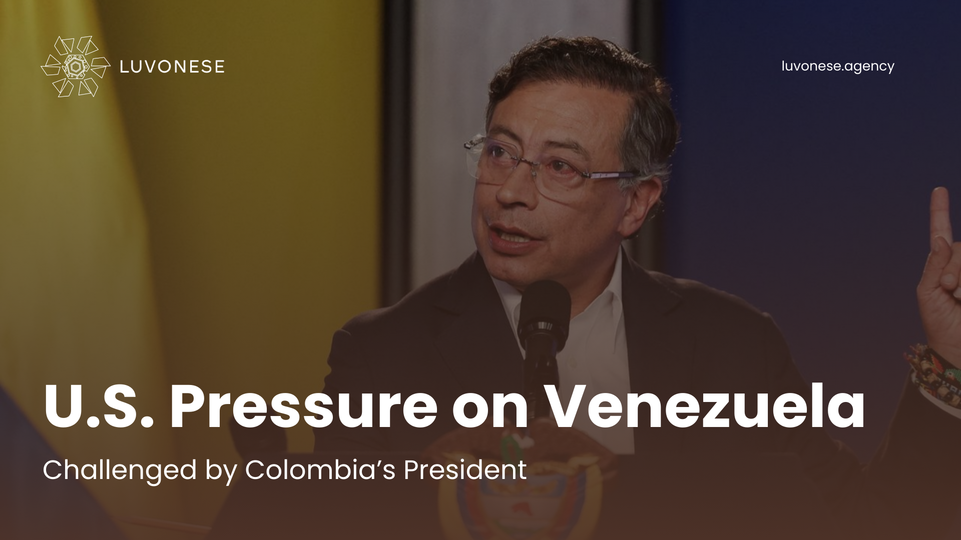 U.S. Pressure on Venezuela Challenged by Colombia’s President - Luvonese Agency